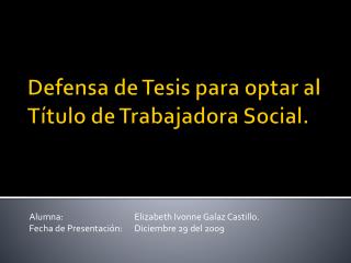 Defensa de Tesis para optar al Título de Trabajadora Social.