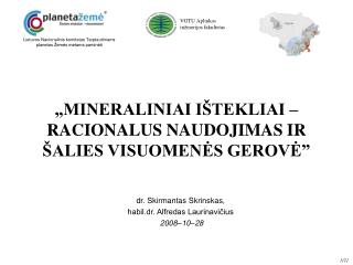 „MINERALINIAI IŠTEKLIAI – RACIONALUS NAUDOJIMAS IR ŠALIES VISUOMENĖS GEROVĖ”