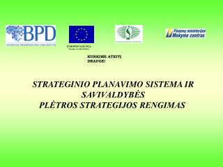 STRATEGINIO PLANAVIMO SISTEMA IR SAVIVALDYBĖS PLĖTROS STRATEGIJOS RENGIMAS