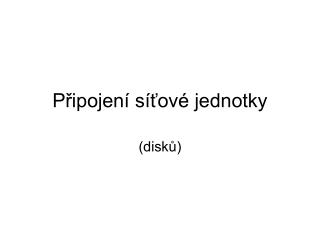 Připojení síťové jednotky