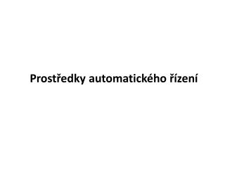 Prostředky automatického řízení