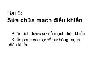 Bài 5 : Sửa chữa mạch điều khiển