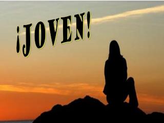 ¡JOVEN!