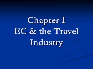 Chapter 1 EC &amp; the Travel Industry