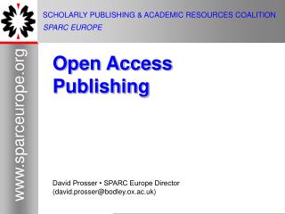 SCHOLARLY PUBLISHING &amp; ACADEMIC RESOURCES COALITION SPARC EUROPE