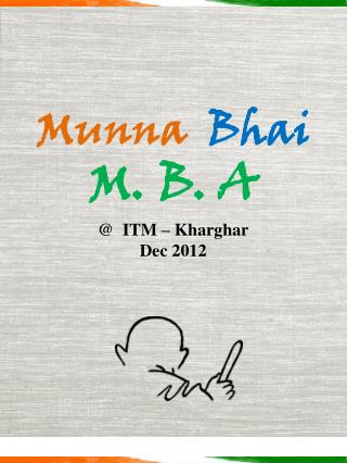 Munna Bhai M. B. A @ ITM – Kharghar Dec 2012