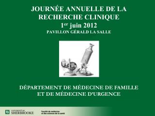 JOURNÉE ANNUELLE DE LA RECHERCHE CLINIQUE 1 er juin 2012 PAVILLON GÉRALD LA SALLE