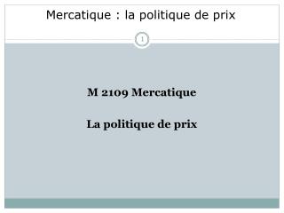 M 2109 Mercatique La politique de prix