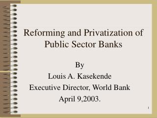 Reforming and Privatization of Public Sector Banks