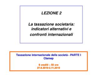 LEZIONE 2 La tassazione societaria: indicatori alternativi e confronti internazionali