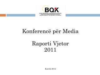 Konferencë për Media Raporti Vjetor 2011 Korrik 2012