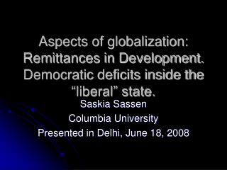 Saskia Sassen Columbia University Presented in Delhi, June 18, 2008