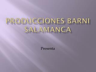 PRODUCCIONES BARNI SALAMANCA