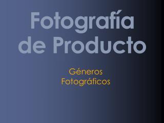 Fotografía de Producto