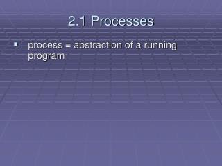 2.1 Processes