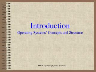 Introduction Operating Systems’ Concepts and Structure