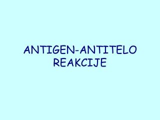 ANTIGEN-ANTITELO REAKCIJE