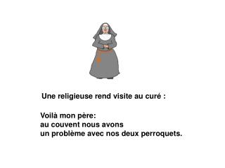 Une religieuse rend visite au curé :