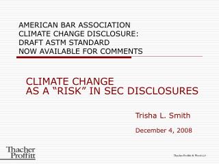 CLIMATE CHANGE AS A “RISK” IN SEC DISCLOSURES 					Trisha L. Smith 					December 4, 2008