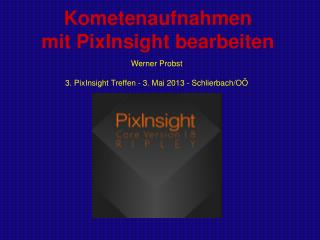 Kometenaufnahmen mit PixInsight bearbeiten