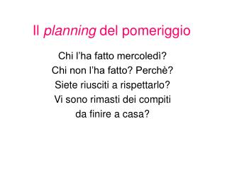 Il planning del pomeriggio