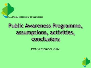 Public Awareness Programme, assumptions, activities, conclusions