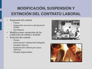 MODIFICACIÓN, SUSPENSIÓN Y EXTINCIÓN DEL CONTRATO LABORAL