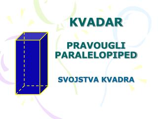 KVADAR PRAVOUGLI PARALELOPIPED