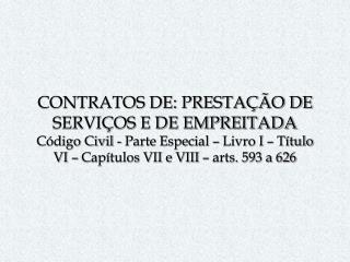 Contrato de Prestação de Serviços Origem : “ locatio conductio operarum ”