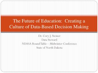 The Future of Education: Creating a Culture of Data-Based D ecision M aking