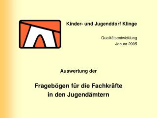 Kinder- und Jugenddorf Klinge Qualitätsentwicklung Januar 2005