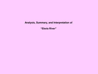 Analysis, Summary, and Interpretation of “Ebola River”