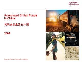 Associated British Foods in China 英联食品集团在中国 2009 Prepared by ABF China Business Development