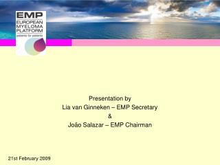 Presentation by Lia van Ginneken – EMP Secretary &amp; João Salazar – EMP Chairman