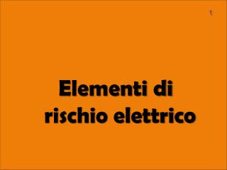 Elementi di rischio elettrico