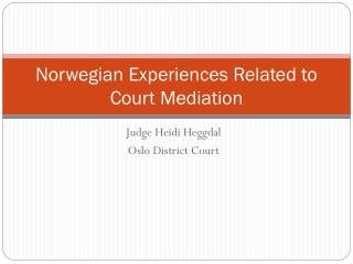 Norwegian Experiences Related to Court Mediation