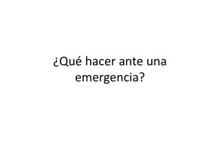 ¿Qué hacer ante una emergencia?