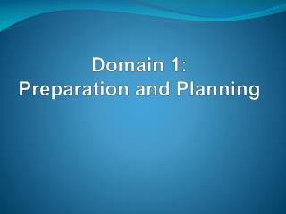 Domain 1: Preparation and Planning