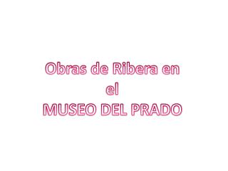 Obras de Ribera en el MUSEO DEL PRADO