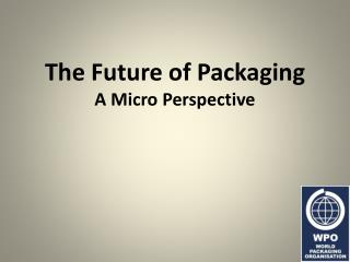 The Future of Packaging A Micro Perspective