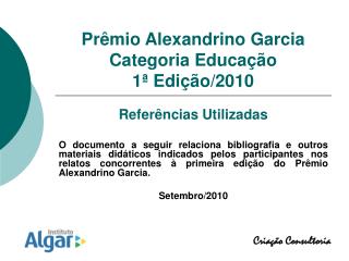 Prêmio Alexandrino Garcia Categoria Educação 1ª Edição/2010