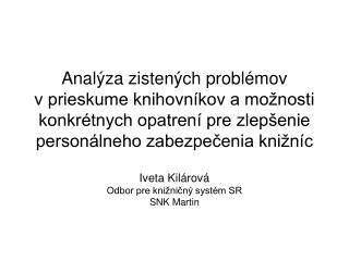 Iveta Kilárová Odbor pre knižničný systém SR SNK Martin