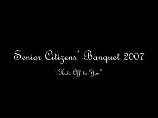 Senior Citizens’ Banquet 2007