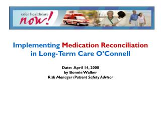 Implementing Medication Reconciliation in Long-Term Care O’Connell Date: April 14, 2008