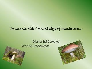 Poznanie húb / knowledge of mushrooms