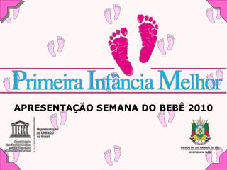 APRESENTAÇÃO SEMANA DO BEBÊ 2010