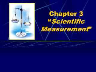 Chapter 3 “ Scientific Measurement ”