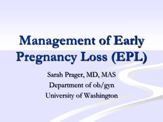 Management of Early Pregnancy Loss (EPL)