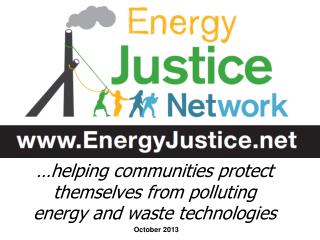 …helping communities protect themselves from polluting energy and waste technologies