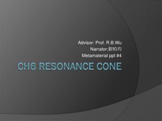 CH6 Resonance cone